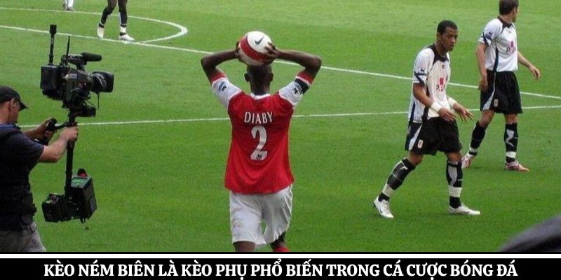 Kèo ném biên là kèo phụ phổ biến trong cá cược bóng đá