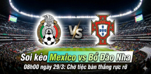 Soi kèo Mexico vs Bồ Đào Nha: Cuộc đụng độ của những cá tính