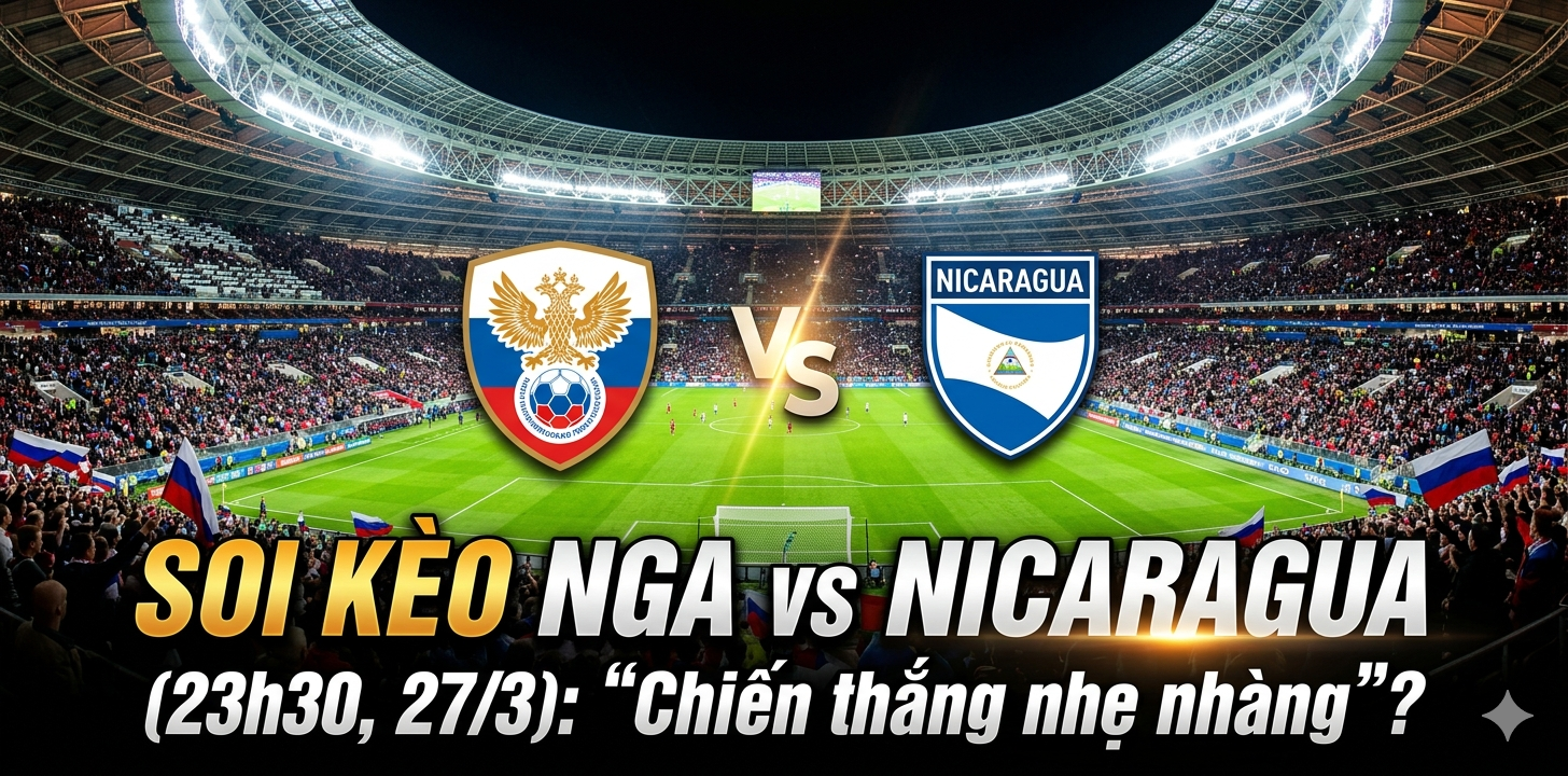 Soi kèo Nga vs Nicaragua
